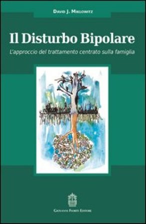 Il disturbo bipolare. L'approccio del trattamento centrato sulla famiglia David J. Miklowitz