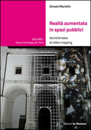 Realtà aumentata in spazi pubblici. Tecniche base di video mapping Donato Maniello