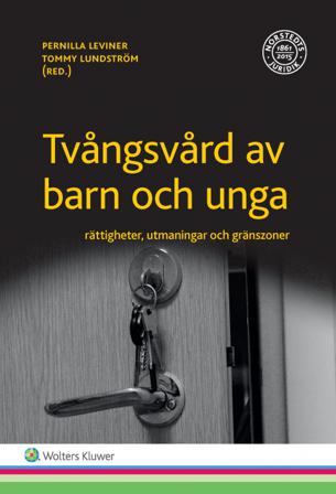 Tvångsvård av barn och unga : rättigheter, utmaningar och gränszoner - Bok - Häfte