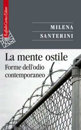 La mente ostile. Forme dell'odio contemporaneo Milena Santerini
