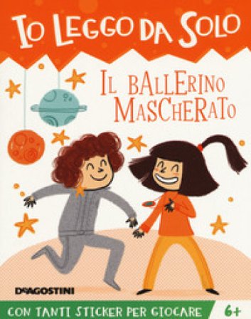 Il ballerino mascherato. Con adesivi. Ediz. a colori. Con app Tea Orsi