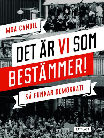 Det är vi som bestämmer! : så funkar demokrati (lättläst) Nivå 3 - Bok av Moa Candil - Inbunden