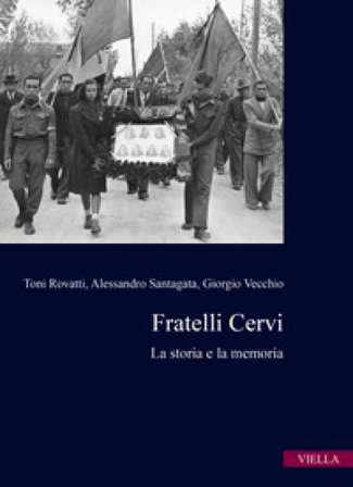 Fratelli Cervi. La storia e la memoria Toni Rovatti