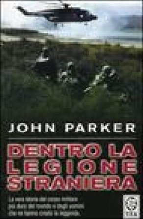 Dentro la Legione Straniera John Parker