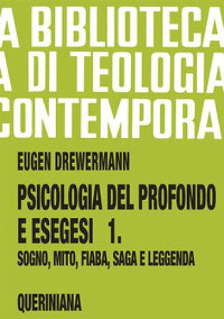 Psicologia del profondo e esegesi. Vol. 1: La verità delle forme. Sogno, mito, fiaba, saga e leggenda Eugen Drewermann