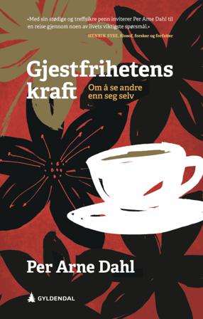 Gjestfrihetens kraft - Bok av Per Arne Dahl - Hardback