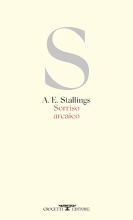 Sorriso arcaico. Testo inglese a fronte A. E. Stallings