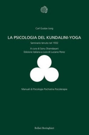La psicologia del Kundalini-Yoga. Seminario tenuto nel 1932 Carl Gustav Jung