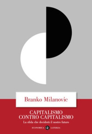 Capitalismo contro capitalismo. La sfida che deciderà il nostro futuro Branko Milanovic