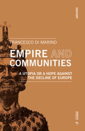 Empire and communities. A utopia or a hope against the decline of Europe Francesco Di Marino