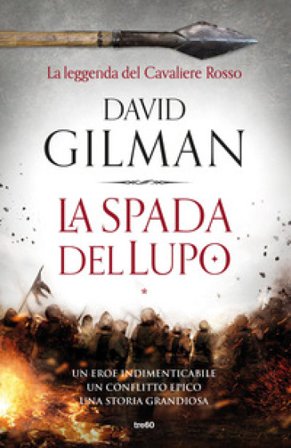 La spada del lupo. La leggenda del Cavaliere Rosso David Gilman