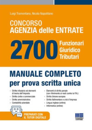 Concorso Agenzia delle Entrate. 2700 funzionari giuridico tributari. Manuale completo per prova scritta unica Luigi Tramontano