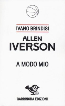 Allen Iverson. A modo mio Ivano Brindisi