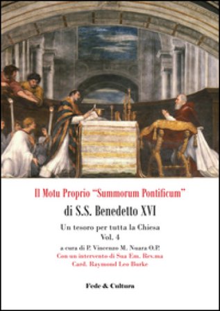 Il Motu proprio «Summorum Pontificum» di S.S. Benedetto XVI. Una speranza per tutta la Chiesa. Vol. 4: Un tesoro per tutta la Chiesa