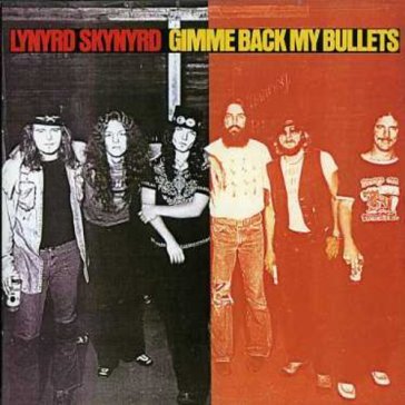 Gimme back my bullets Lynyrd Skynyrd