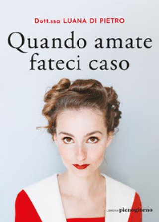 Quando amate fateci caso Luana Di Pietro