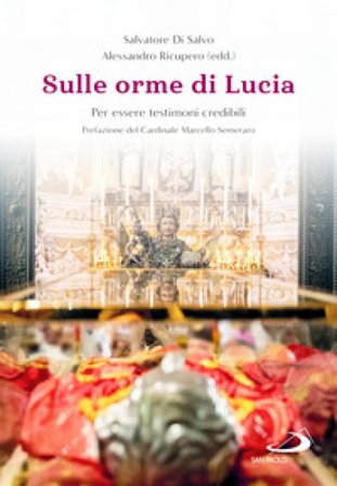 Sulle orme di Lucia. Per essere testimoni credibili Salvatore Di Salvo