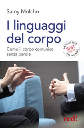 I linguaggi del corpo. Come il corpo comunica senza parole. Ediz. illustrata Samy Molcho