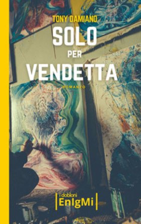 Solo per vendetta Tony Damiano