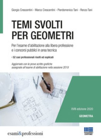 Temi svolti per geometri. Per l'esame d'abilitazione alla libera professione e i concorsi pubblici in area tecnica Giorgio Crescentini