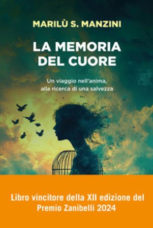 La memoria del cuore. Un viaggio nell'anima, alla ricerca di una salvezza Marilù S. Manzini