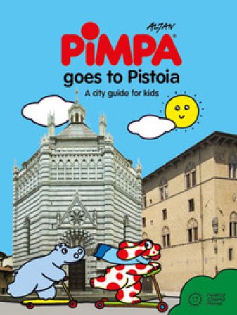 Pimpa goes to Pistoia. A city guide for kids. Ediz. a colori Francesco Tullio Altan
