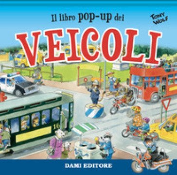 Il libro pop-up dei veicoli. Ediz. a colori Anna Casalis
