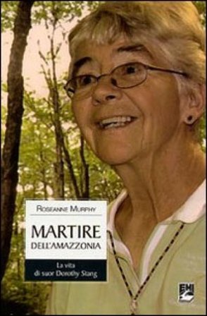 Martire dell'Amazzonia. La vita di suor Dorothy Stang Roseanne Murphy
