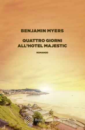 Quattro giorni all'hotel Majestic Benjamin Myers