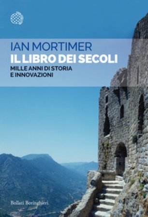 Il libro dei secoli. Mille anni di storia e innovazioni Ian Mortimer