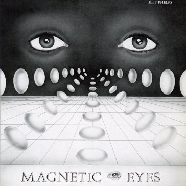 Magnetic eyes Jeff Phelps