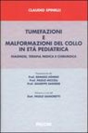 Tumefazioni e malformazioni del collo in età pediatrica. Diagnosi, terapia medica e chirurgia Claudio Spinelli