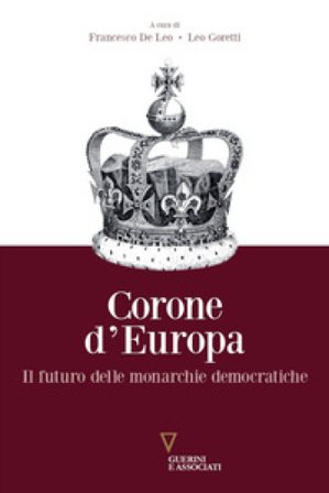 Corone d'Europa. Il futuro delle monarchie democratiche