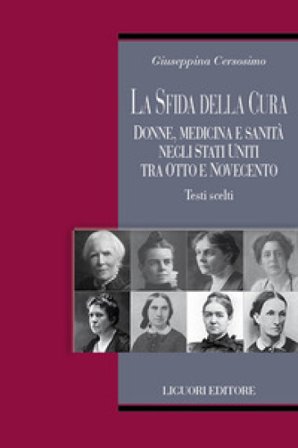 La sfida della cura. Donne medicina e sanità negli Stati Uniti tra Otto e Novecento. Testi scelti Giuseppina Cersosimo