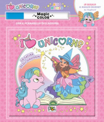 La fatina degli unicorni. I love unicorns. Albo magico. Ediz. a colori. Con pennarello svelacolore