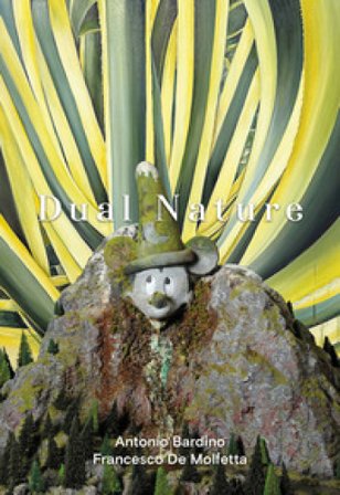 Dual Nature. Antonio Bardino - Francesco De Molfetta. Ediz. italiana e inglese Antonio Bardino