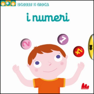I numeri. Scorri e gioca. Ediz. illustrata Nathalie Choux