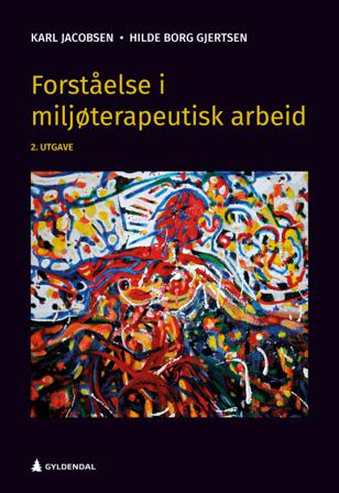 Forståelse i miljøterapeutisk arbeid - Bok av Karl Jacobsen & Hilde Borg Gjertsen - Paperback
