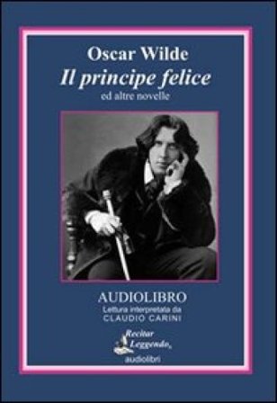 Il principe felice ed altre novelle. Audiolibro. CD Audio Oscar Wilde