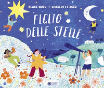 Figlio delle stelle. Ediz. illustrata Blake Nuto