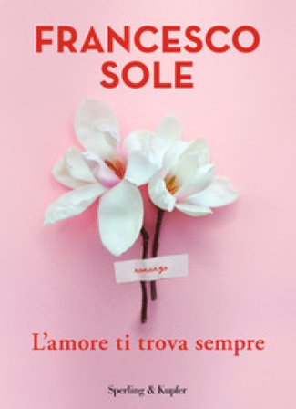 L'amore ti trova sempre Francesco Sole