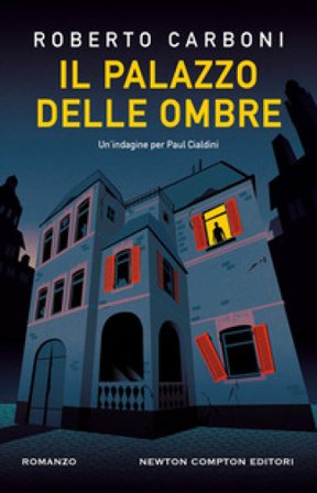 Il palazzo delle ombre. Un'indagine per Paul Cialdini Roberto Carboni