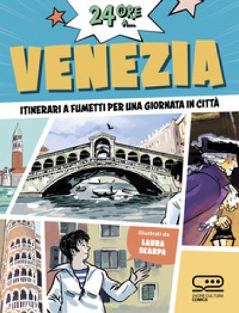 24 ore a... Venezia. Itinerari a fumetti per una giornata in città Laura Scarpa