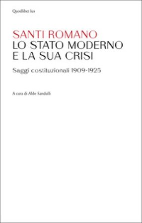 Lo Stato moderno e la sua crisi. Saggi costituzionali 1909-1925 Santi Romano