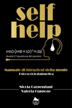 Self help. Manuale di istruzioni della mente. Ediz. integrale Nicola Carpeggiani