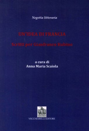 Un'idea di Francia. Scritti per Gianfranco Rubino