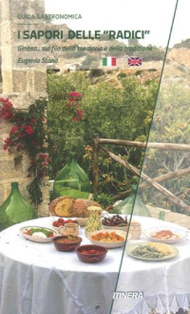 I sapori delle «radici». Ginosa... sul filo della memoria e della tradizione Eugenia Stano