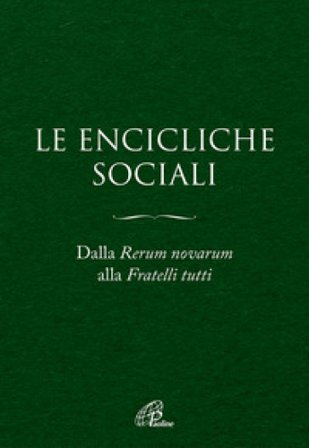 Le Encicliche sociali. Dalla Rerum novarum alla Fratelli tutti. Ediz. ampliata