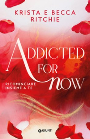 Addicted for now. Ricominciare insieme a te. Vol. 3 Krista Ritchie
