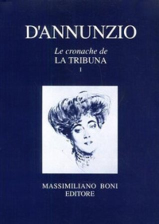 Le cronache de «La Tribuna» Gabriele D'Annunzio
